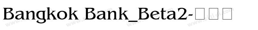 Bangkok Bank_Beta2字体转换 Bangkok Bank_Beta2字体转换